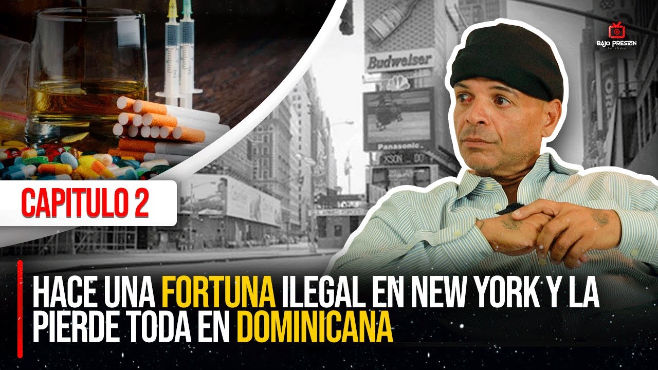 CAPITULO 2: HACE UNA FORTUNA ILEGAL EN NEW YORK Y LA PIERDE TODA EN DOMINICANA