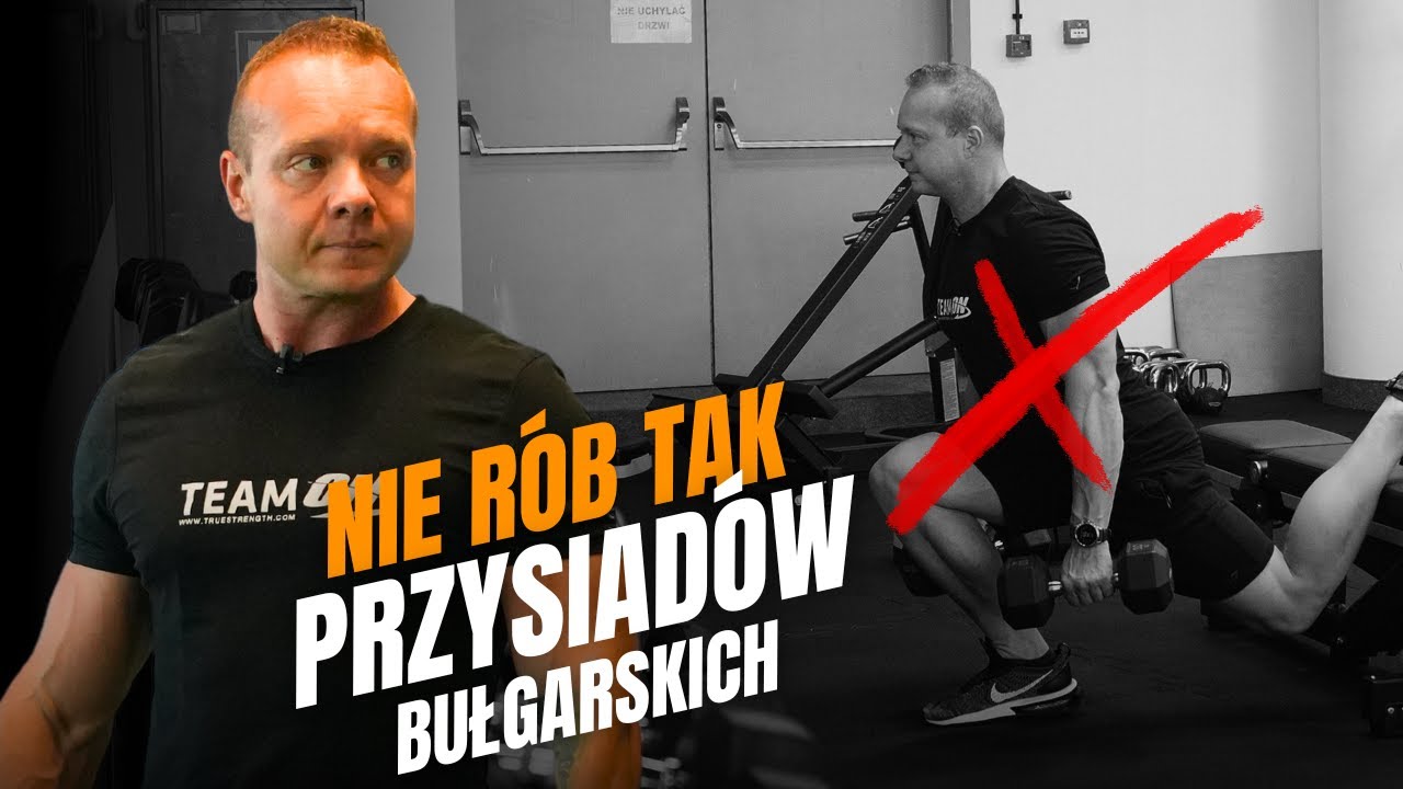 JAK NIE ROBIĆ PRZYSIADÓW BUŁGARSKICH?