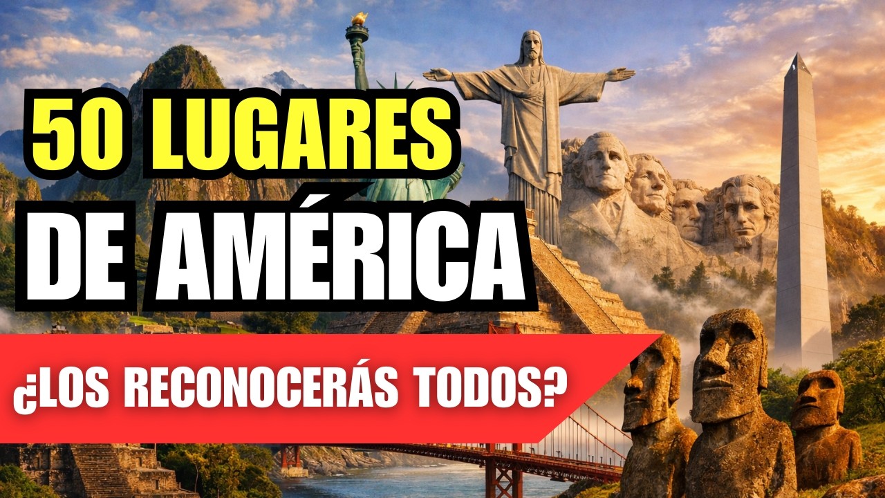 50 Lugares de América ¿Cuántos reconoces?