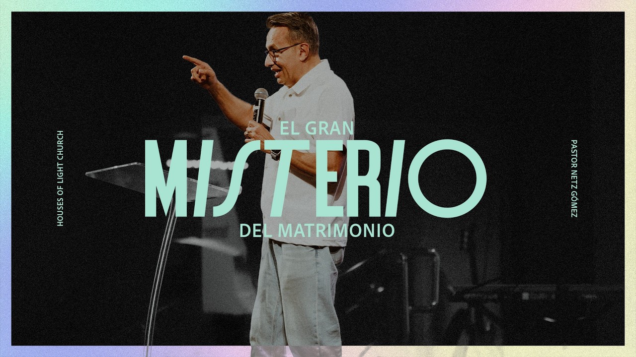 El Gran Misterio del Matrimonio | Pastor Netz Gómez