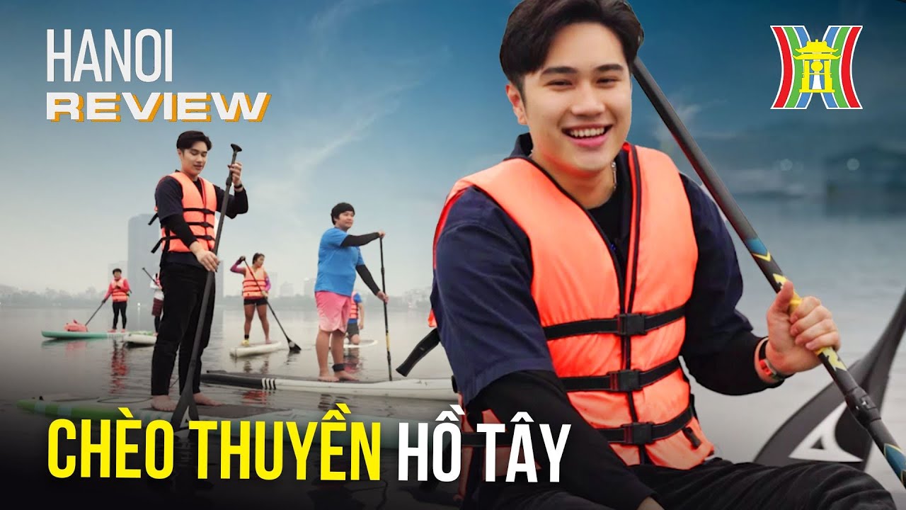 Ch&egrave;o SUP, ch&egrave;o Kayak tại Hồ T&acirc;y | Hanoi Review