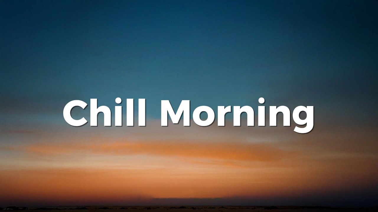 Chill morning 🌴 Positive Music to Start Your Day 2026 | Good Vibes Only Mix