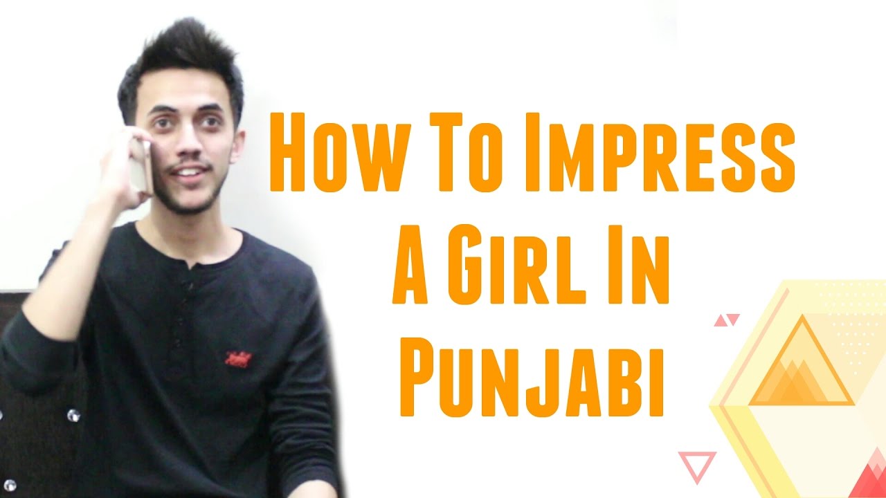 How To Impress A Girl In Punjabi :D