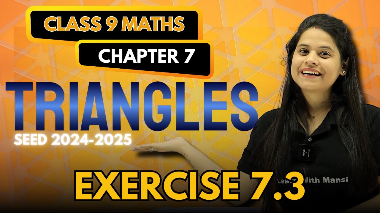 Triangles | Exercise 7.3 | Chapter 7 | SEED 2024-2025