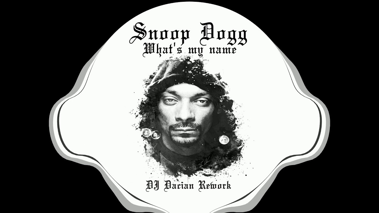 SNOOP DOGG - WHAT'S MY NAME (DJ DACIAN REMIX)