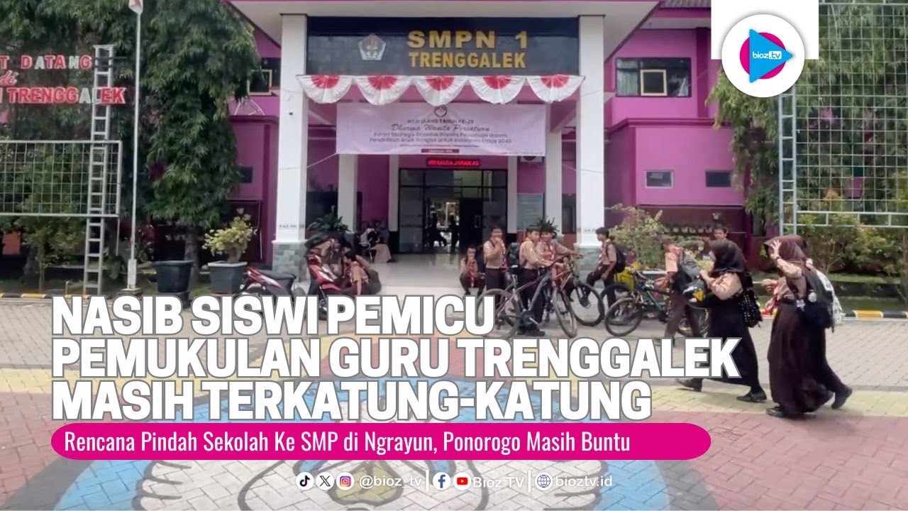 Nasib Siswi Pemicu Pemukulan Guru Trenggalek Terkatung katung, Pindah Sekolah Ponorogo Buntu - bioz