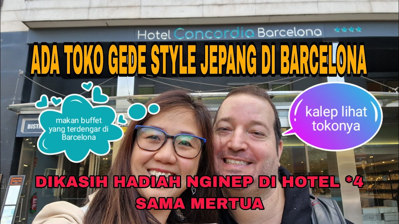 DAPAT HADIAH DARI MERTUA MEMEI HOTEL BINTANG 4 DI BARCELONA!! ADA TOKO GEDE STYLE JEPANG DI BCN! 