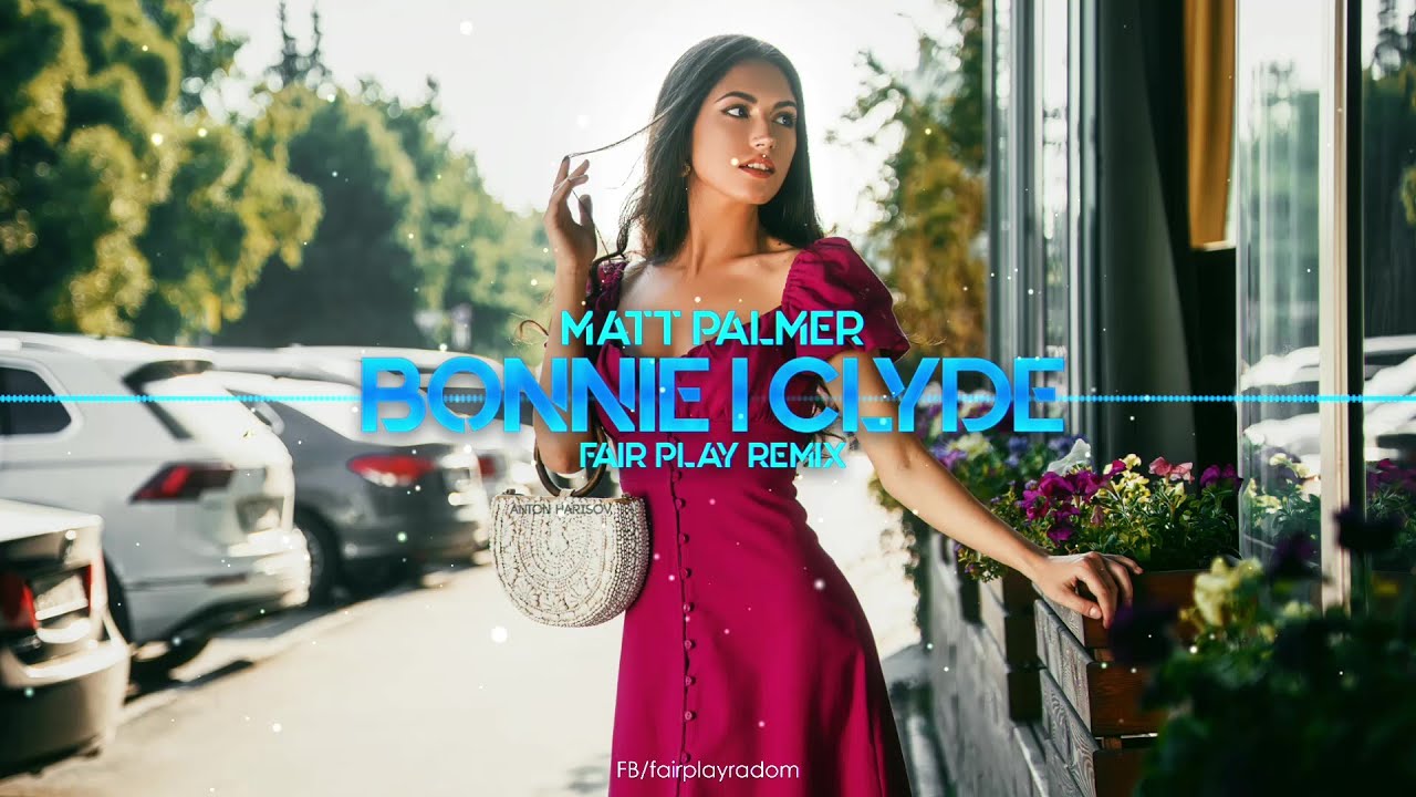 Matt Palmer - Bonnie i Clyde (FAIR PLAY REMIX)