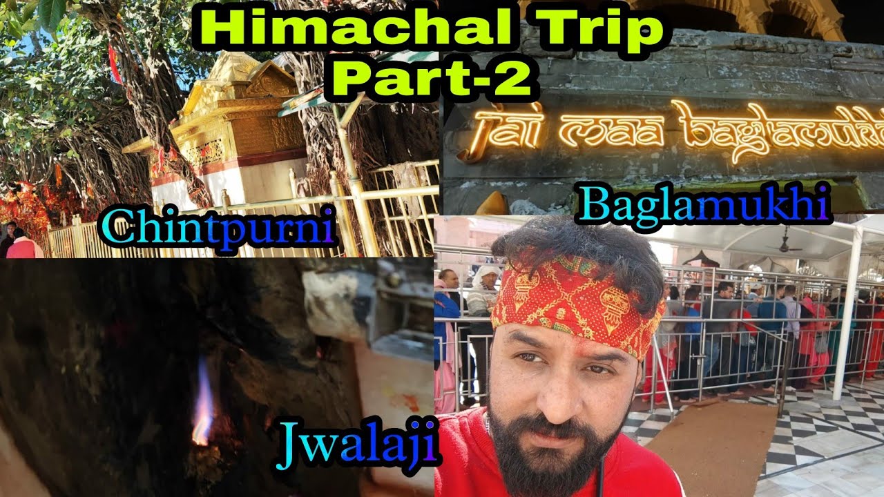 Himachal Trip Part-2 l Ayie le chalen Chintpurni-Jwalaji-Baglamukhi l चिन्तपूर्णी-ज्वालाजी-बगलामुखी