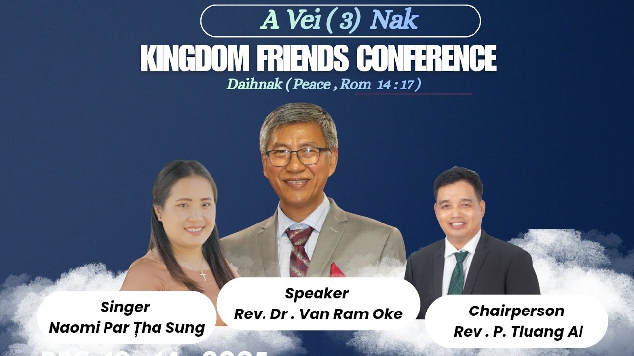 Dec 10 , Part (1) ,Kingdom Friends Conference || Kalaymyo - 2025 || Rev. Dr.Van Ram Oke