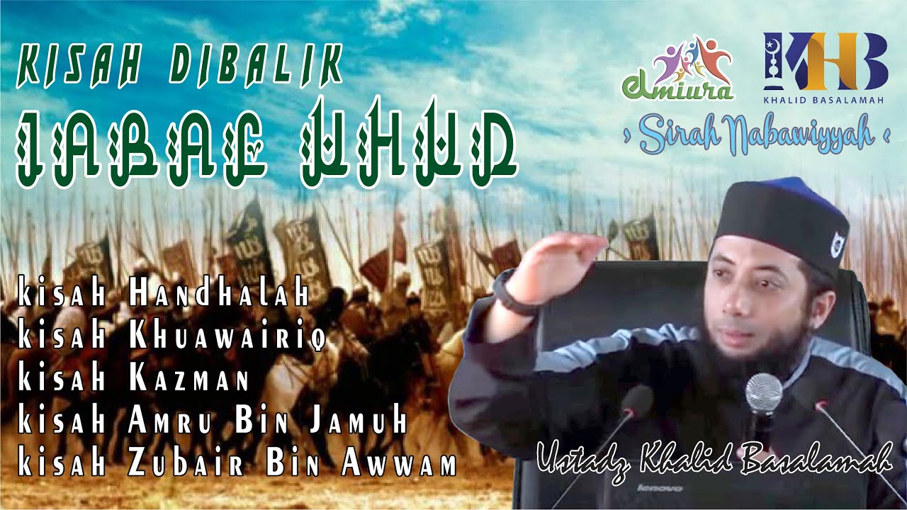 Kisah Dibalik Jabal Uhud - 42 - Ustadz Khalid Basalamah