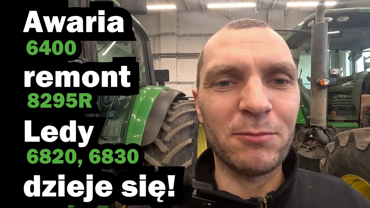 Co z silnikiem w 8295R? Jakie ledy montujemy w 6820 i 6830? Poważna awaria w 6400.