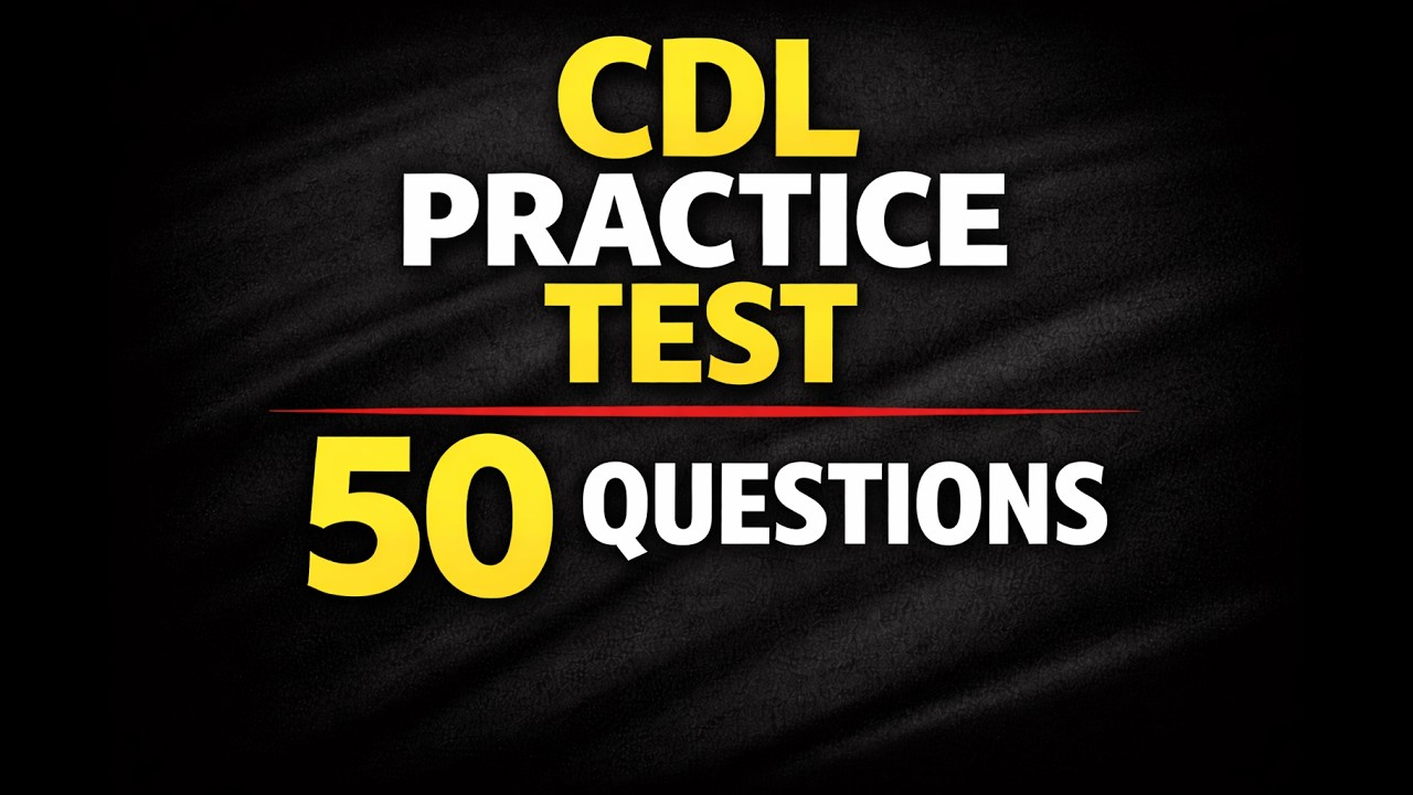 CDL General Knowledge – 50 Questions (Part 1)