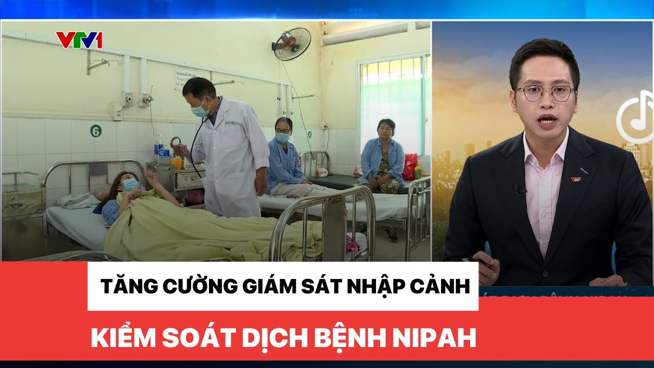 Tăng cường giám sát nhập cảnh, kiểm soát dịch bệnh NIPAH