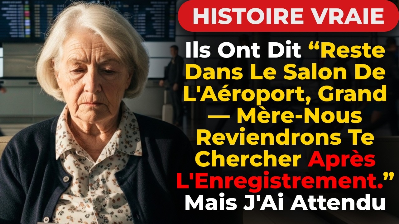 Ils Ont Dit “ Reste Dans Le Salon De L'Aéroport, Grand — Mère-Nous Reviendrons Te Chercher Après