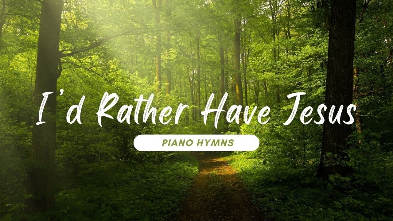 I'd Rather Have Jesus | 90 Minutes of Relaxing Piano Hymns with Lyrics