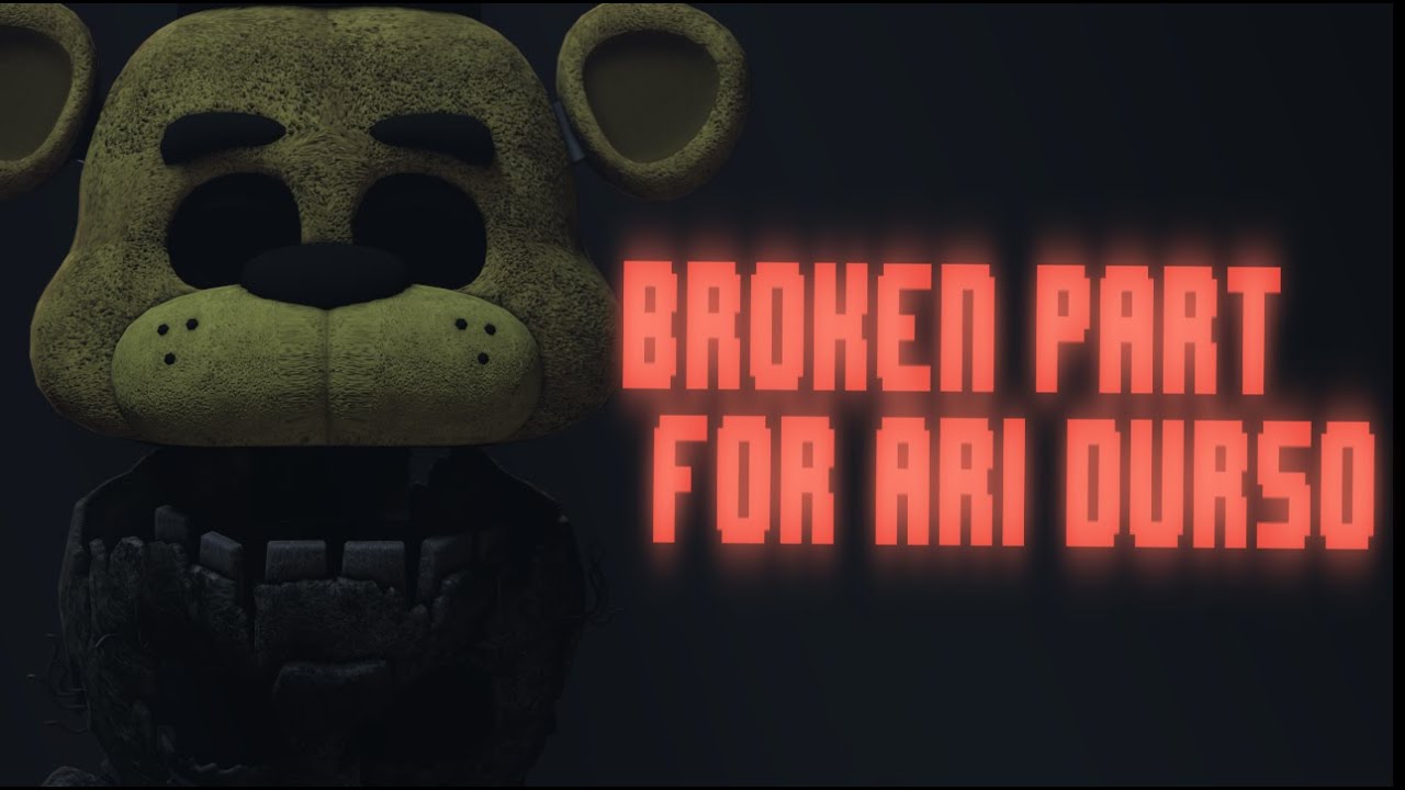 {SFM/FNAF}Broken 2 Day Part For Ari Durso