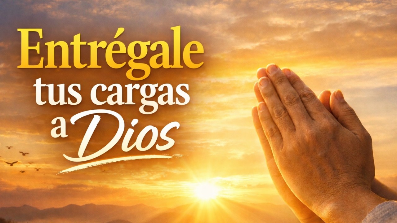 Oración para entregar tus preocupaciones a Dios | Descansa en Su paz