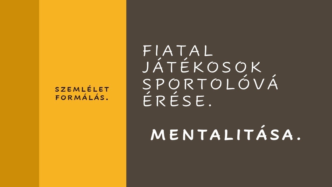 Fiatal játékosok sportolóvá érése.  Mentalitása. II  rész