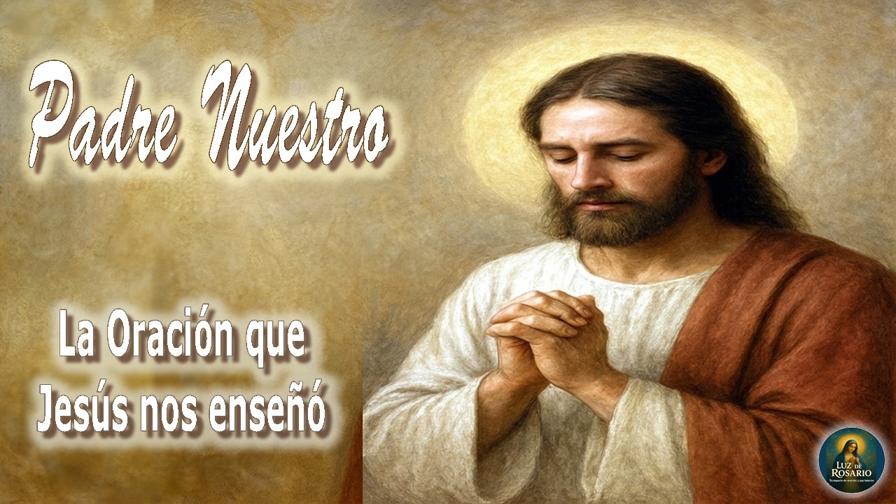 El Padre Nuestro | La Oración que Jesús nos Enseñó 🙏✨