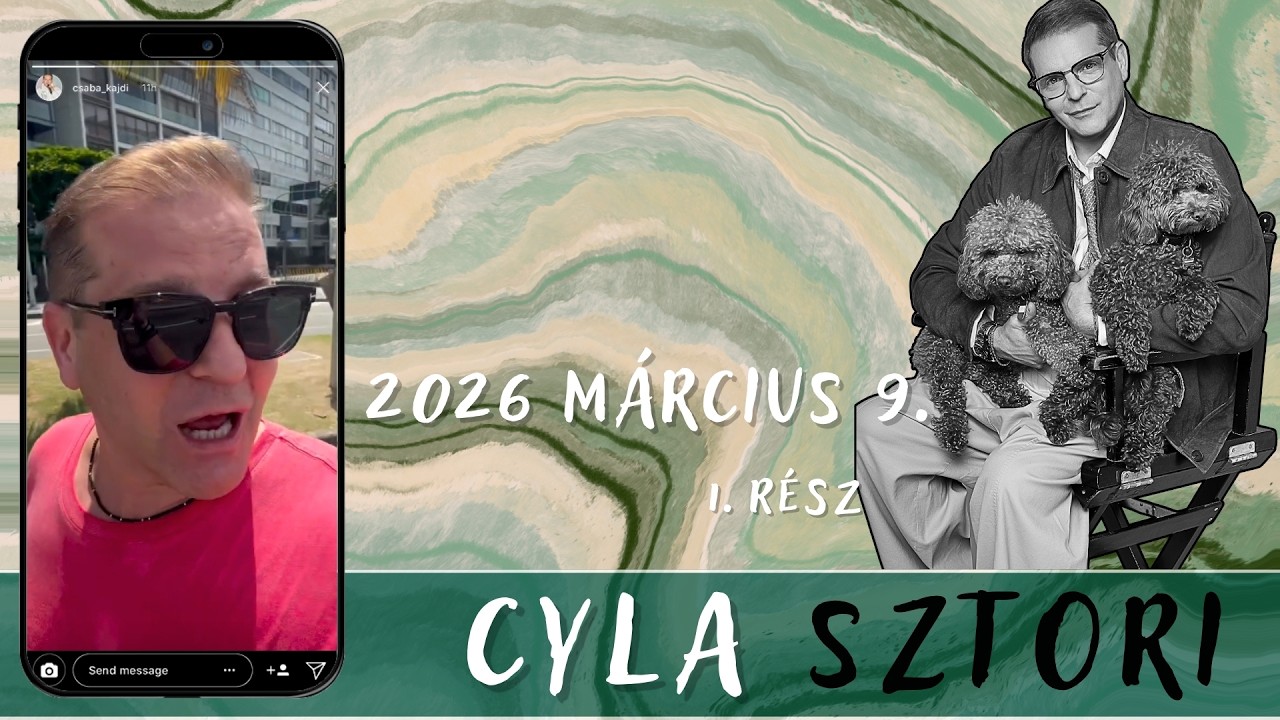 Cyla Sztori: Anyukám a kormány törölgetett mindent amit akart (2026/03/09 1. rész) | Kajdi Csaba