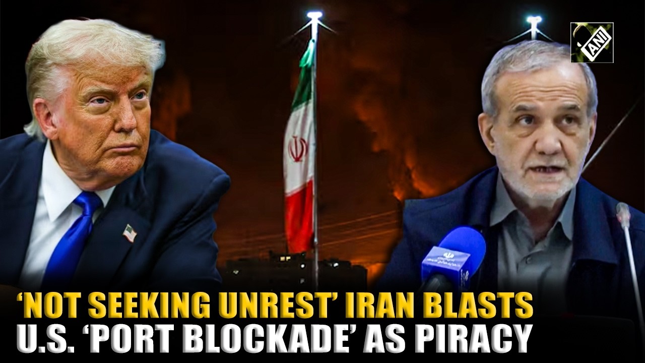 &lsquo;Not seeking unrest&hellip;': Iranian President Pezeshkian on first U.S.&rsquo; alleged blockade of Ports