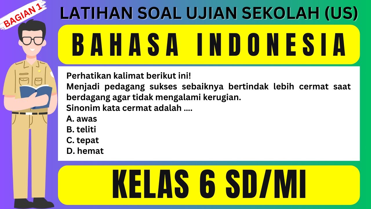 LATIHAN SOAL UJIAN SEKOLAH (US)  Kelas 6 SD/MI – BAHASA INDONESIA Bagian 1