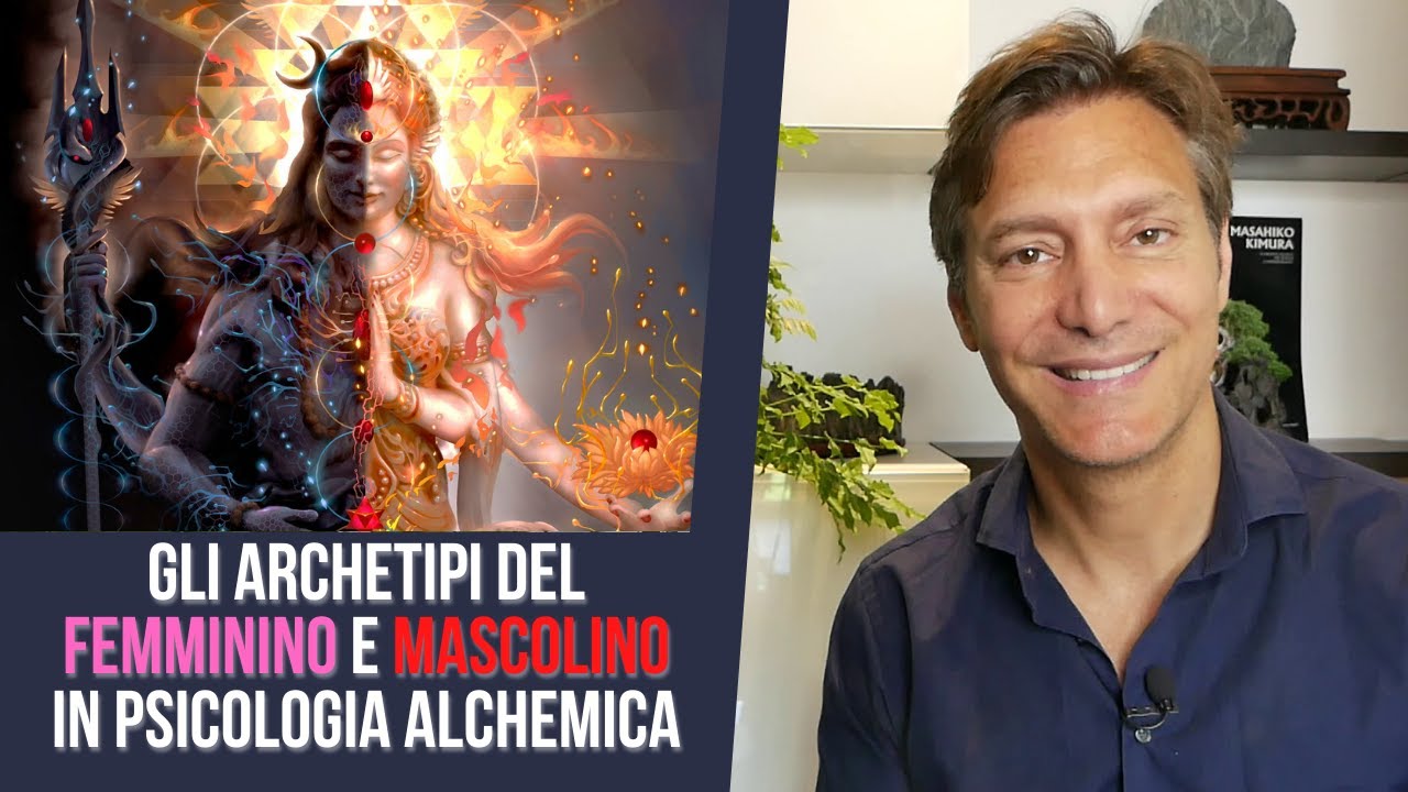 Gli Archetipi del FEMMININO e MASCOLINO in Psicologia Alchemica: integrare gli opposti