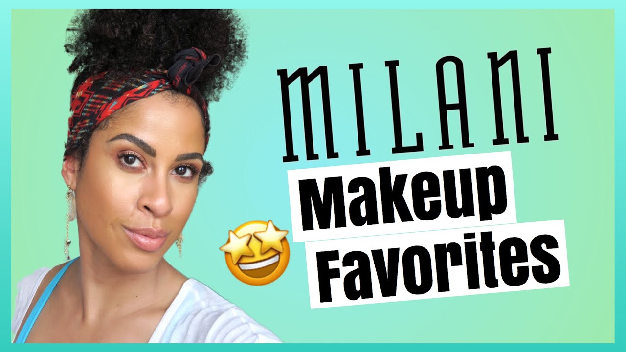MILANI COSMETICS FAVORITES | kinkysweat