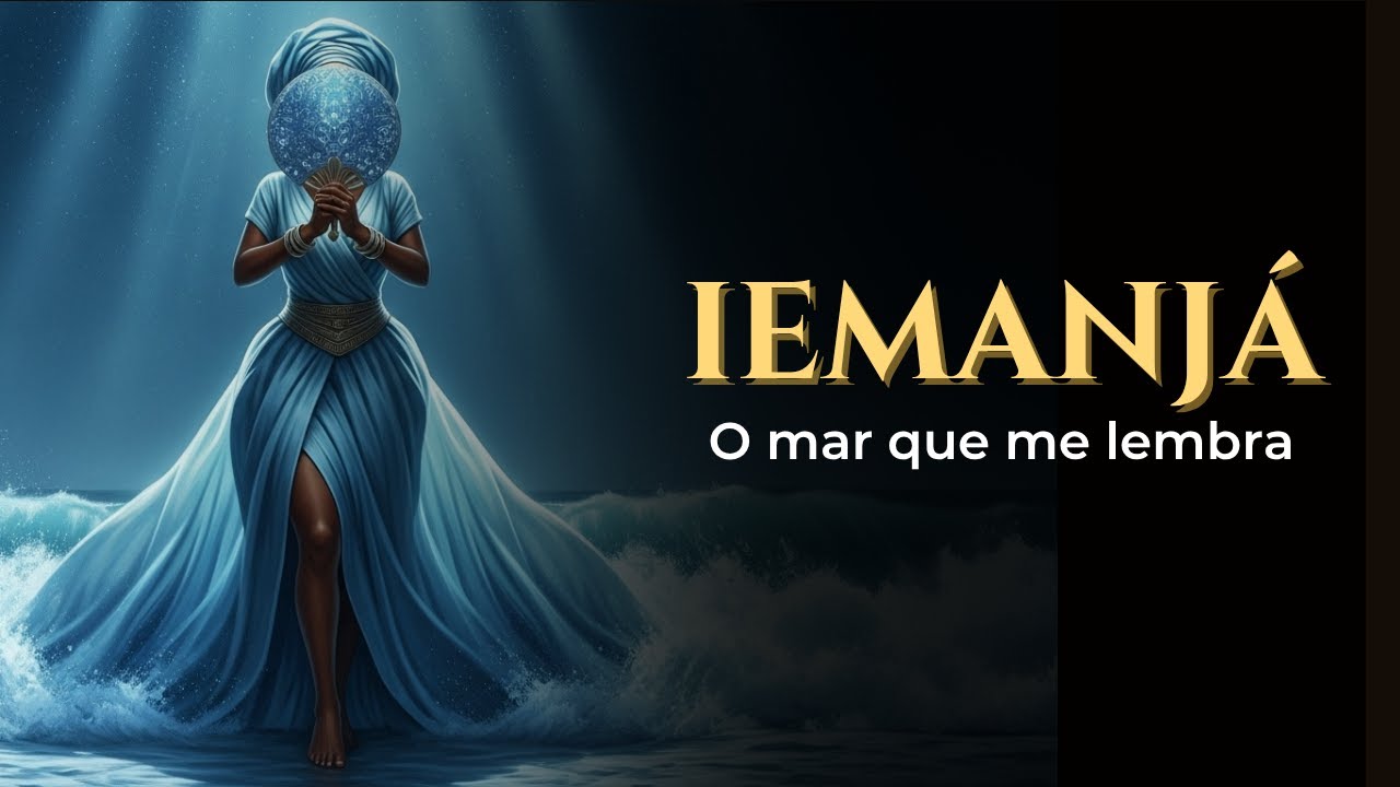 IEMANJ&Aacute; &mdash; O mar que me lembra - Can&ccedil;&atilde;o para Iemanj&aacute; | Tambor de If&eacute;