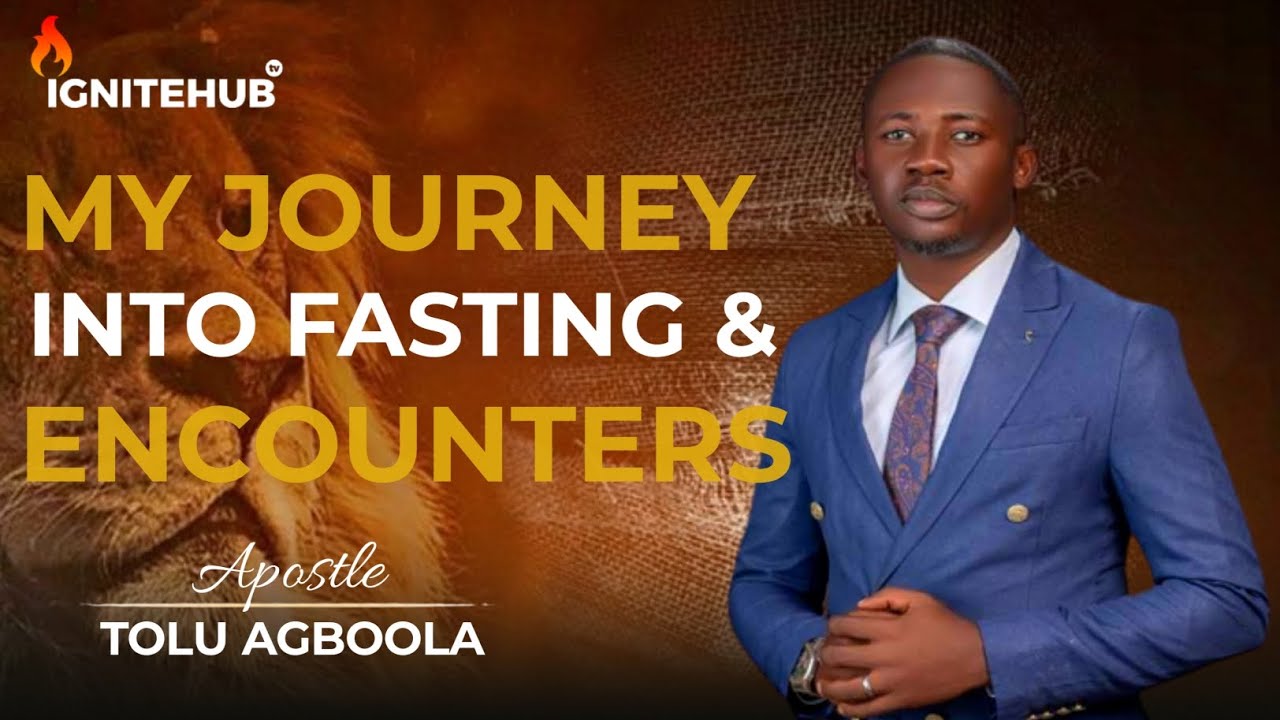 My Journey Into Fasting and Encounters || Apostle Tolu Agboola