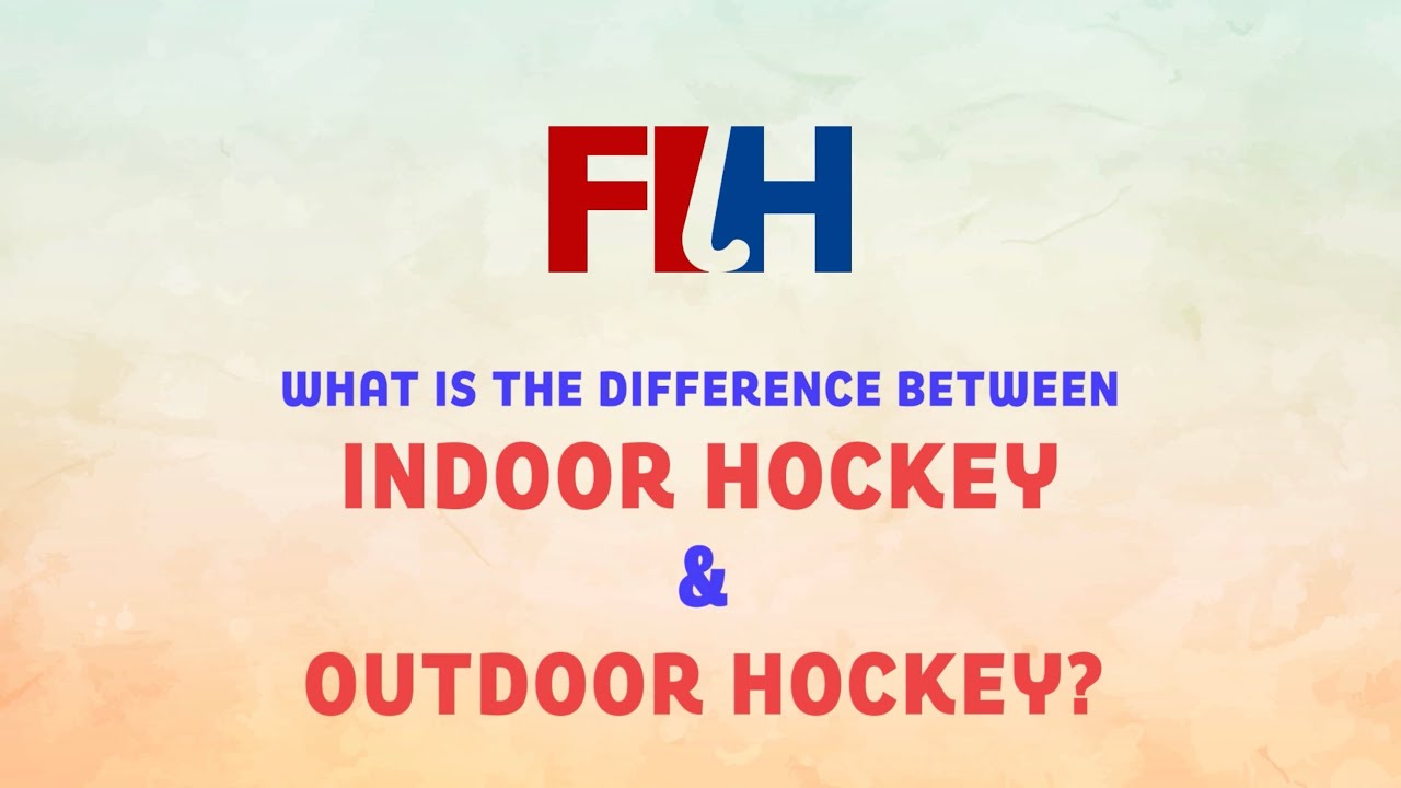 Indoor Hockey & Outdoor Hockey: Key Differences | 