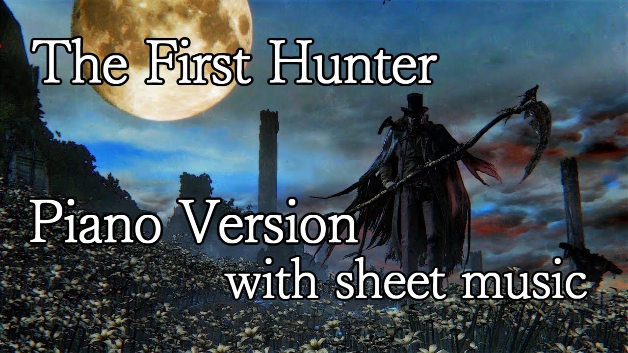 Bloodborne - The First Hunter (Piano Version) with sheet music [medium]