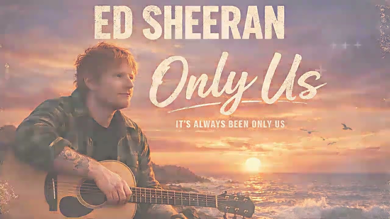 Ed Sheeran - Only Us 💔 | Trending English Song