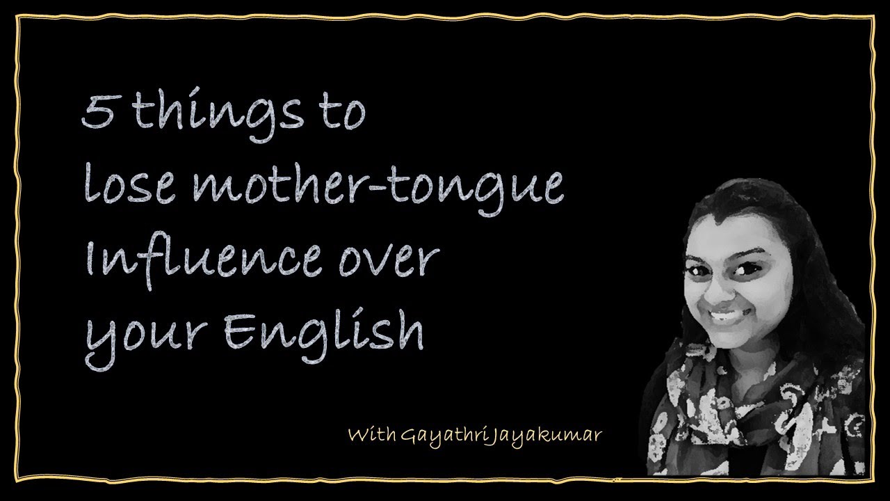 Overcome Mother-tongue influence