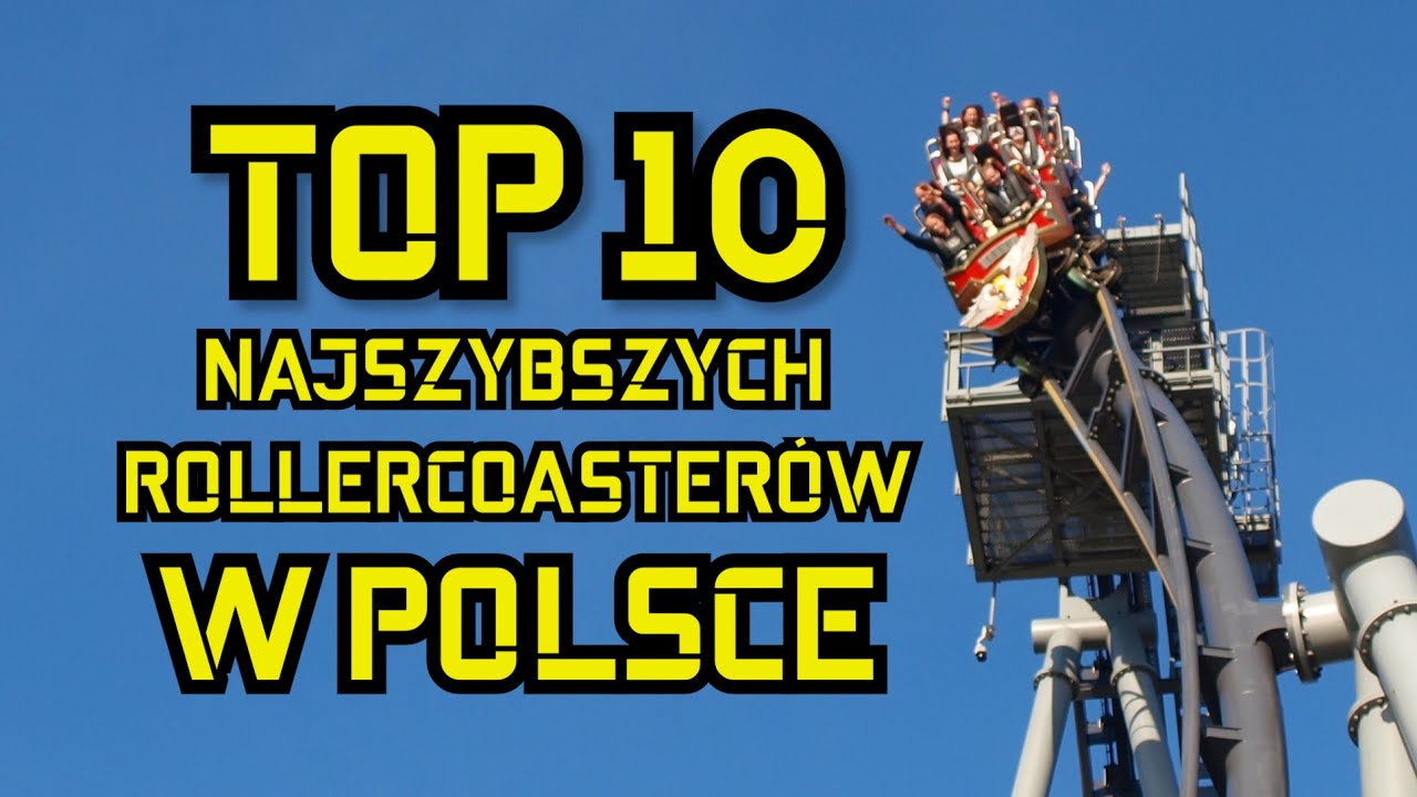 10 NAJSZYBSZYCH ROLLERCOASTERÓW w POLSCE!!!