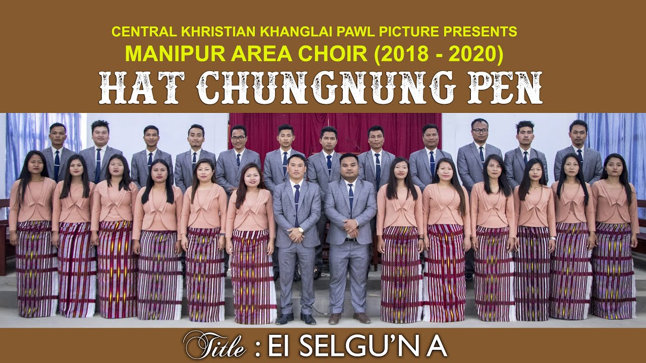 EI SELGU'N A (MANIPUR AREA CHOIR 2018 - 2020)
