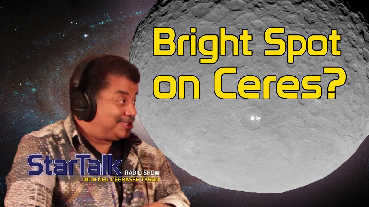 Neil deGrasse Tyson: What Is The Bright Spot on Ceres?