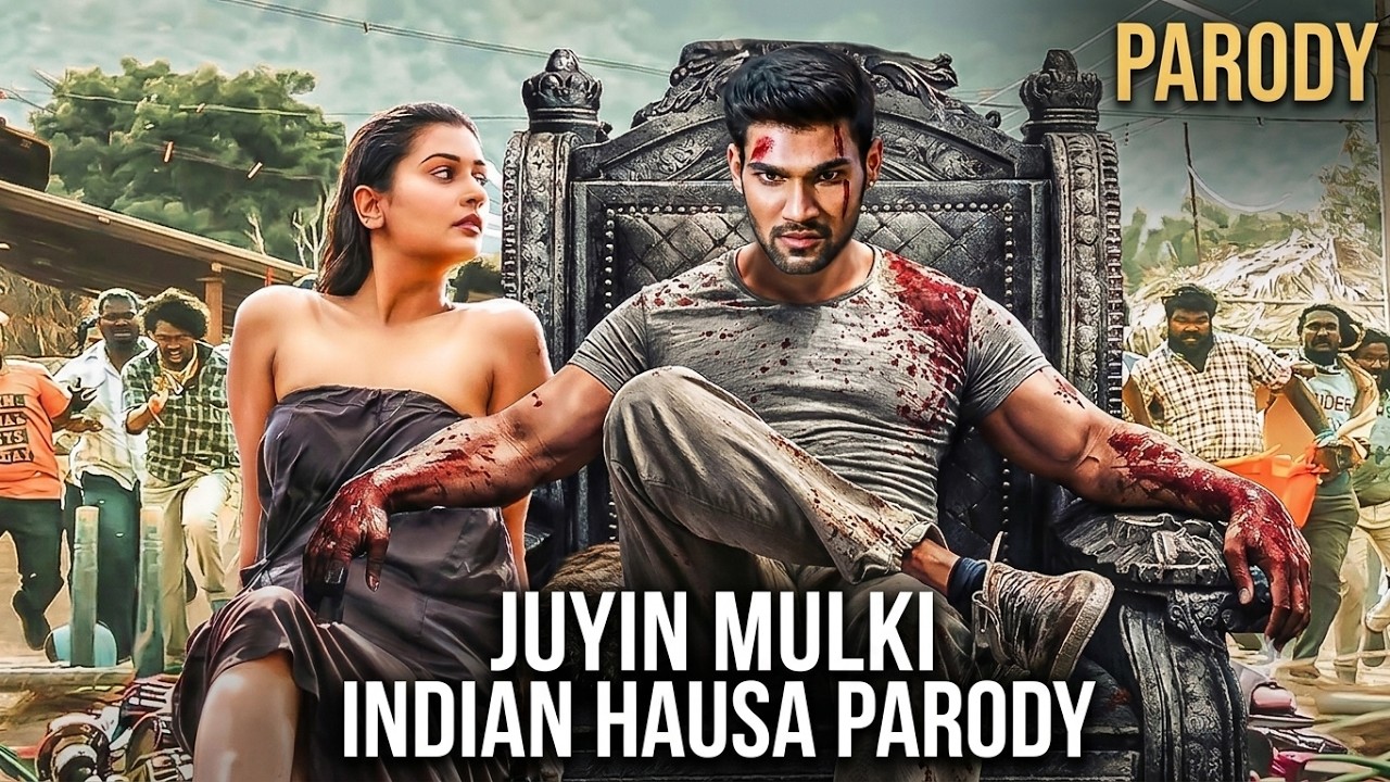 JUYIN MULKI INDIAN HAUSA | PARODY