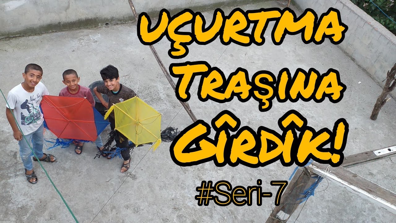 UÇURTMA TRAŞINA GİRDİK #Seri7