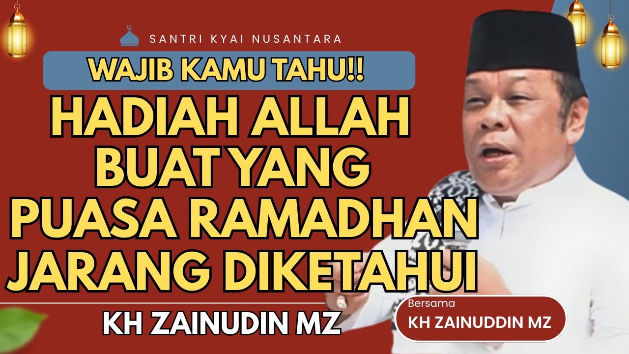 CERAMAH ZAINUDDIN MZ - HADIAH ALLAH BUAT YANG PUASA RAMADHAN JARANG DIKETAHUI CERAMAH KH ZAINUDIN MZ