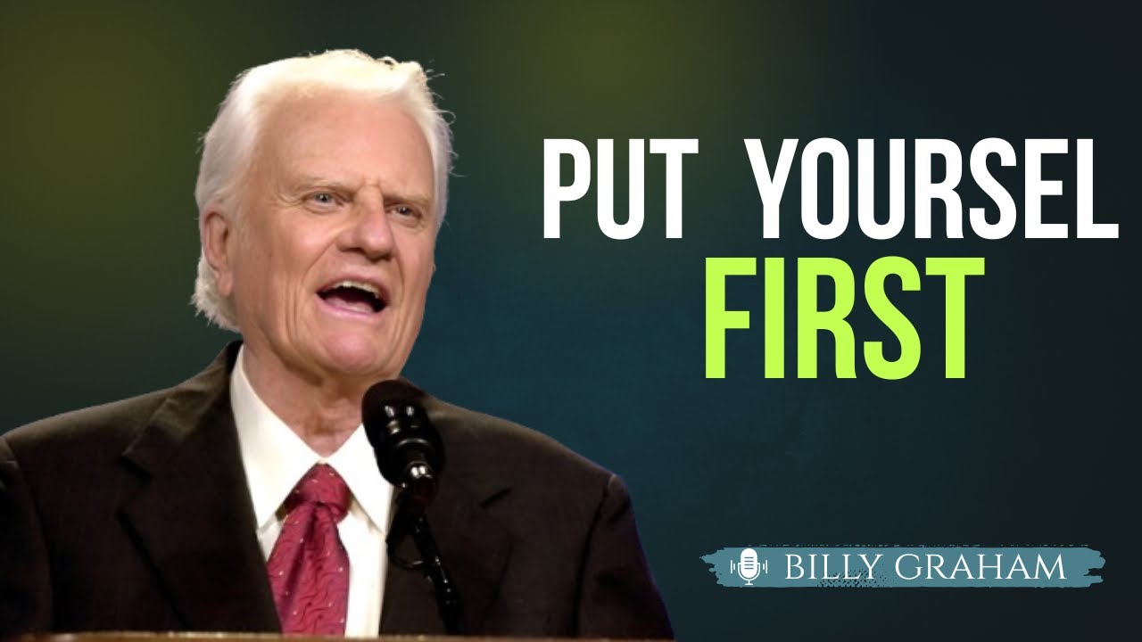 PUT  YOURSELF FIRST | Billy Graham | The Motivation Mindset