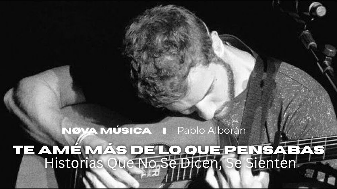 Pablo Alborán – Te Amé Más de Lo Que Pensabas  l Historias Que No Se Dicen, Se Sienten   Nøva Música