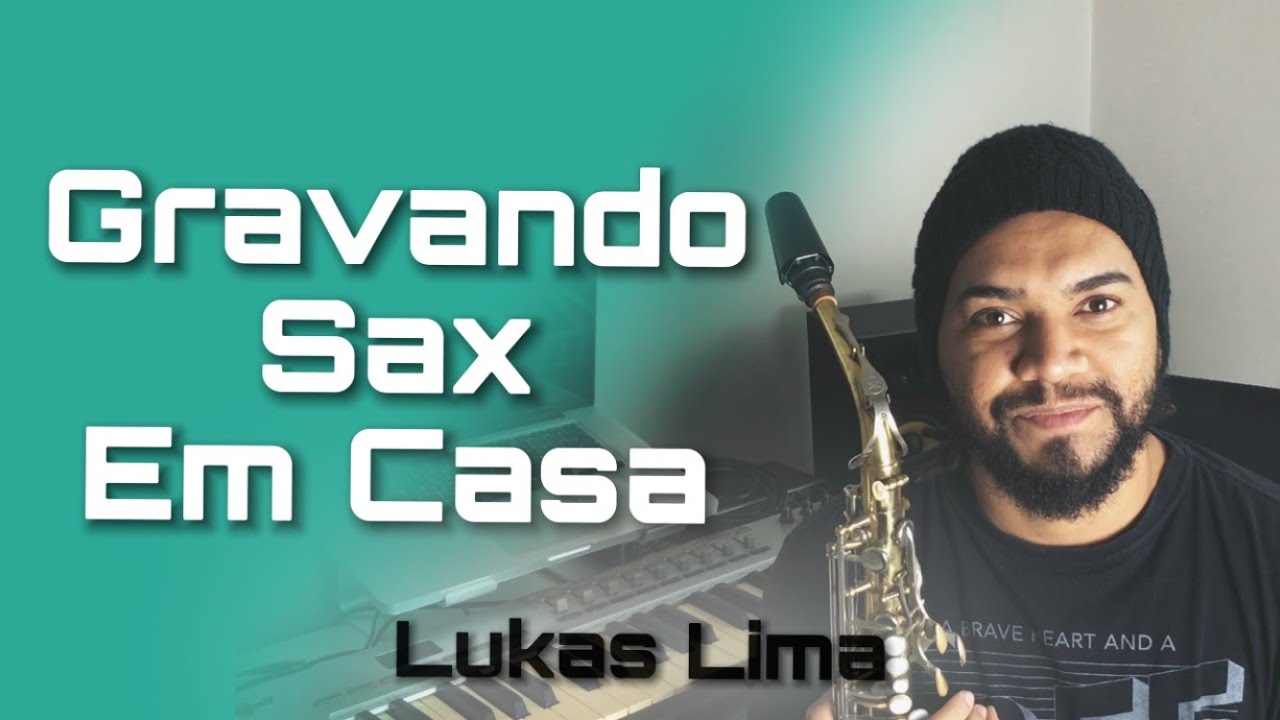 Gravando Sax Em Casa - Lukas Lima