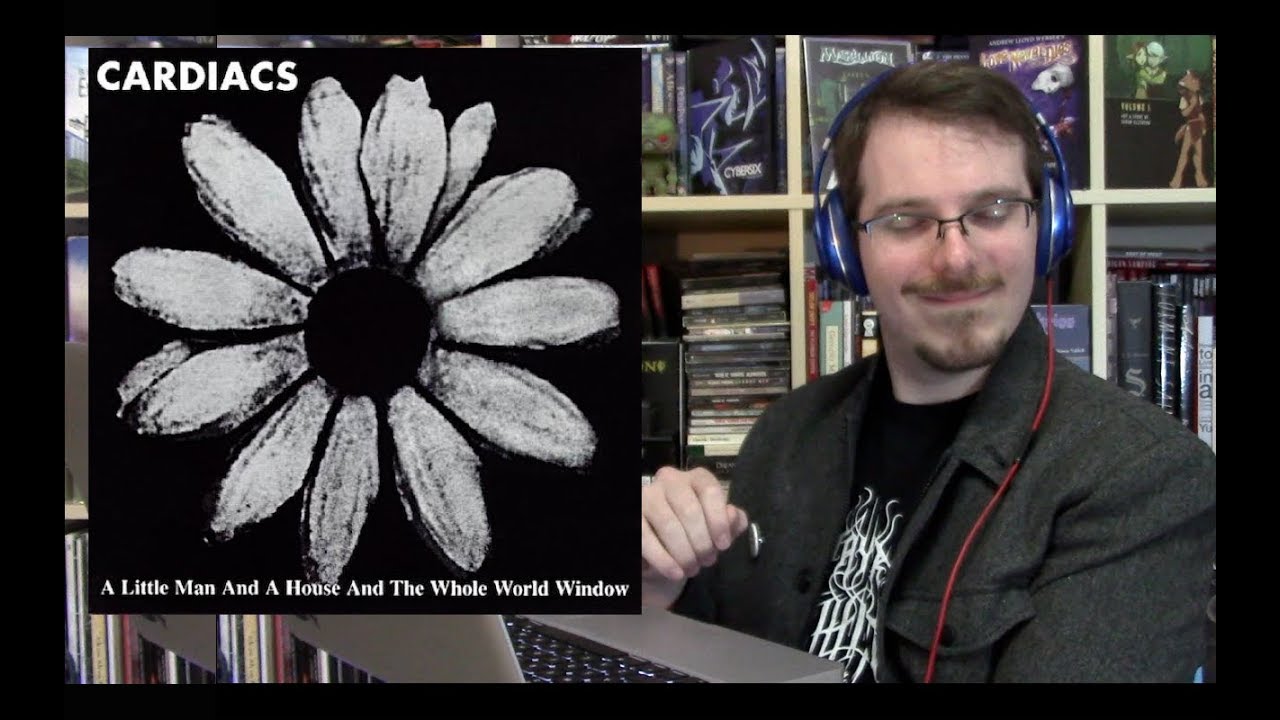 LETS LISTEN TO: A Little Man And a House And the Whole World Window by Cardiacs