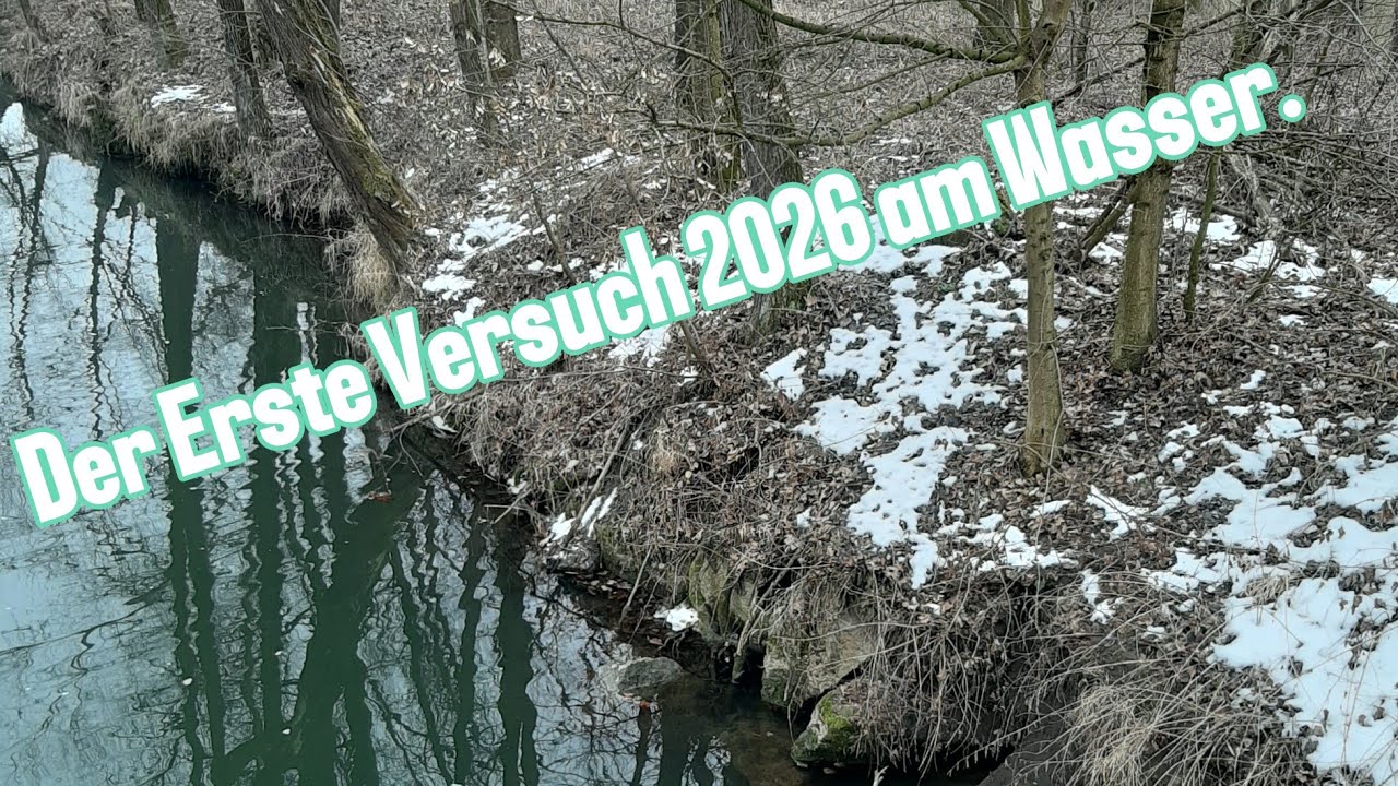 Der Erste Versuch 2026 am Wasser.