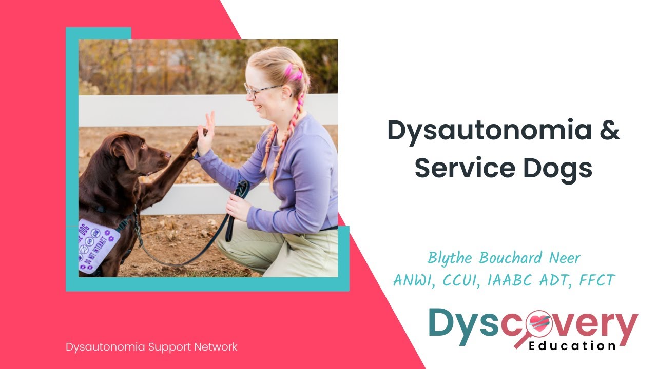 Dysautonomia and Service Dogs | Blythe Bouchard (Neer) | Dyscovery Education