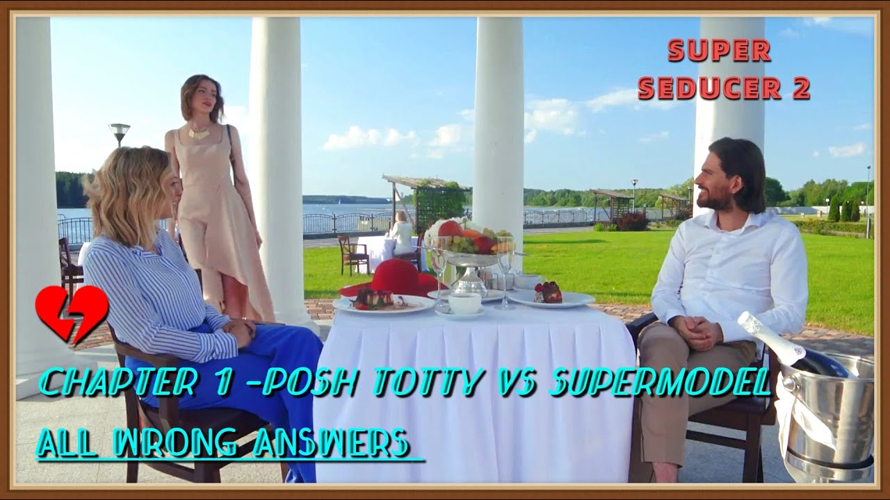 Super Seducer 2/ Chapter 1 - All wrong answers/Choices ( Posh Totty vs Supermodel )