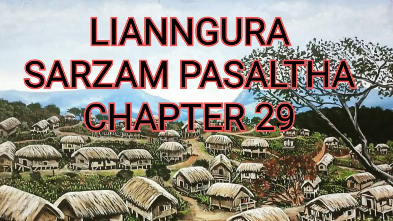 LIANNGURA SARZAM PASALṬHA CHAOTER 29 (Mizo Story Audio)