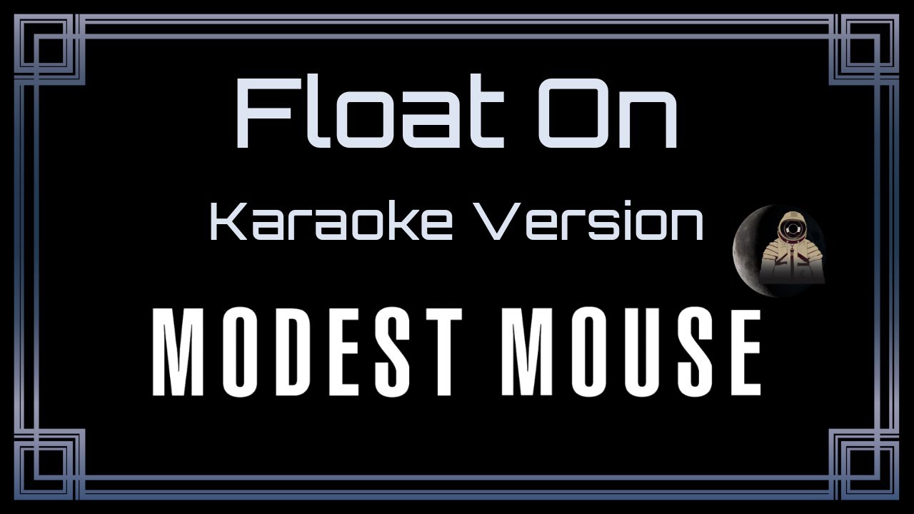 Modest Mouse - Float On [CC] [Karaoke Version]